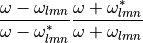 \frac{\omega-\omega_{lmn}}{\omega-\omega_{lmn}^*}\frac{\omega+\omega_{lmn}^*}{\omega+\omega_{lmn}}